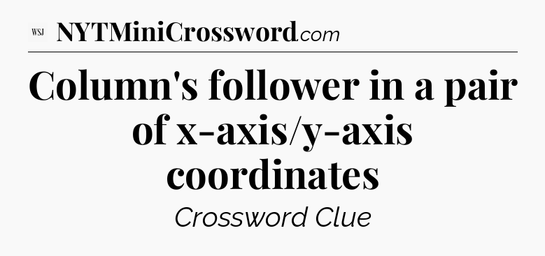 Column's follower in a pair of x-axis/y-axis coordinates - WSJ Crossword