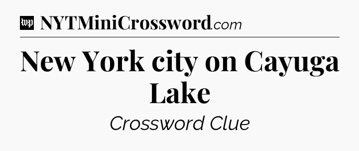 New York city on Cayuga Lake Crossword Clue