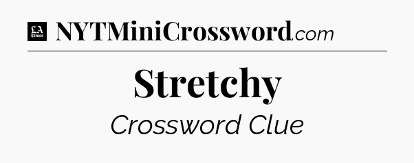 Stretchy - LA Times Crossword