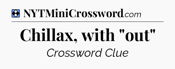 Solution: Chillax, with 