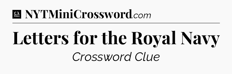 Letters for the Royal Navy - LA Times Crossword