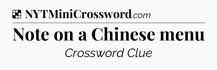 Solution: Note on a Chinese menu - NYT Crossword