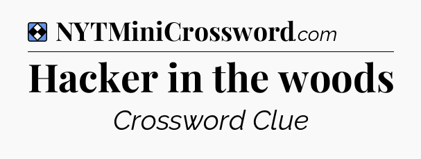 Solution: Hacker in the woods - NYT Mini Crossword