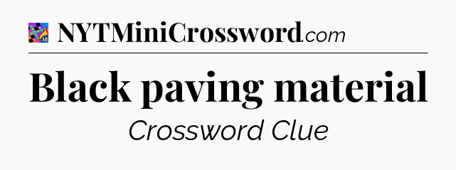 Black paving material Crossword Clue
