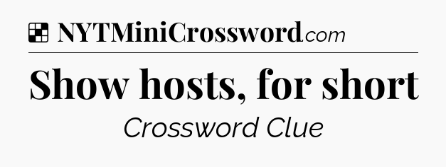 Solution: Show hosts, for short - NYT Crossword