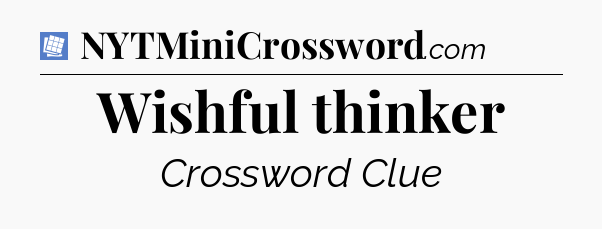 Wishful thinker Puzzle Page Crossword Clue