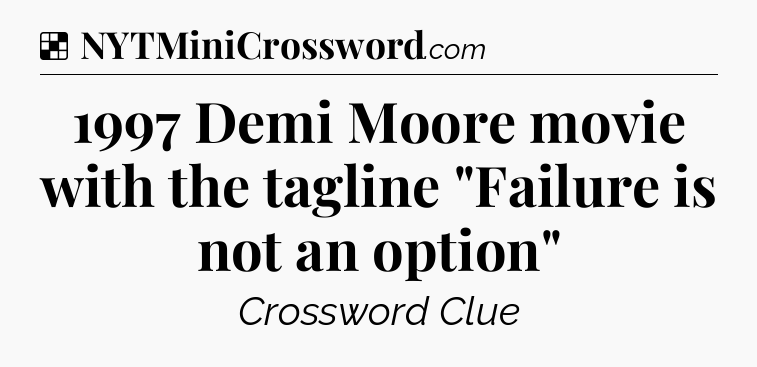 Solution: 1997 Demi Moore movie with the tagline 