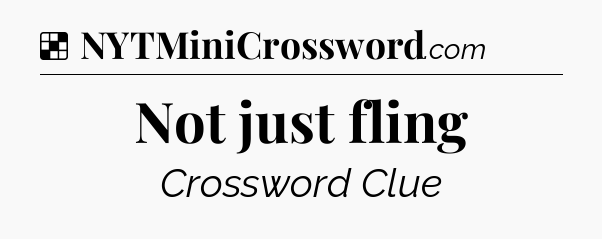 Solution: Not just fling - NYT Crossword