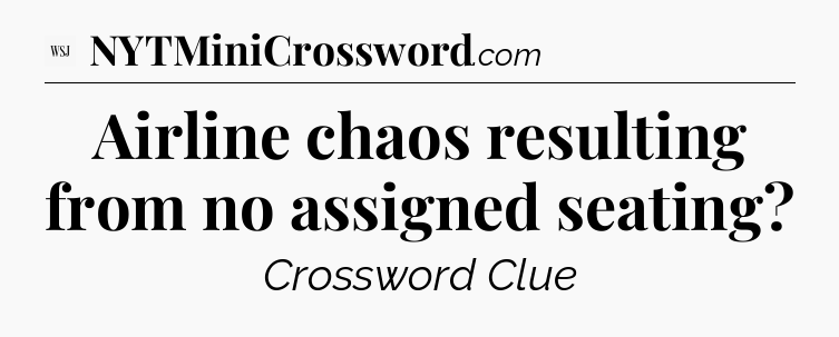Airline chaos resulting from no assigned seating - WSJ Crossword
