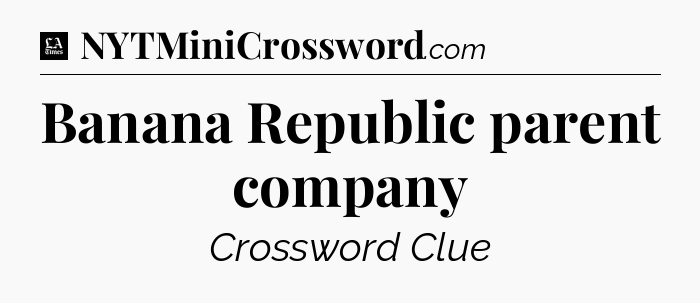 Banana Republic parent company - LA Times Crossword