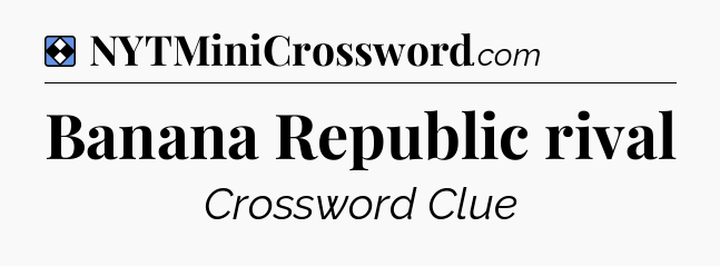 Solution: Banana Republic rival - NYT Mini Crossword