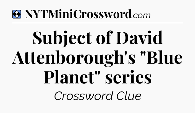 Solution: Subject of David Attenborough's 
