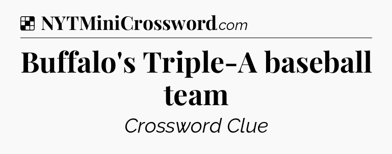 Solution: Buffalo's Triple-A baseball team - NYT Crossword