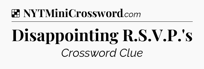 Solution: Disappointing R.S.V.P.'s - NYT Crossword