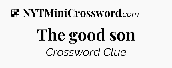 Solution: The good son - NYT Crossword