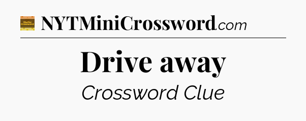Drive away crossword clue Eugene Sheffer
