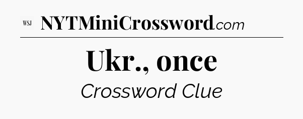 Ukr., once - WSJ Crossword