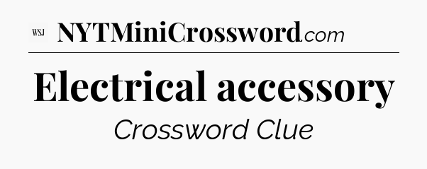 Electrical accessory - WSJ Crossword