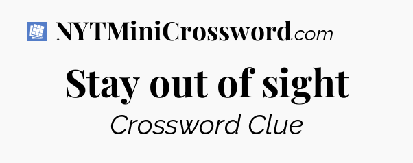Stay out of sight Puzzle Page Crossword Clue
