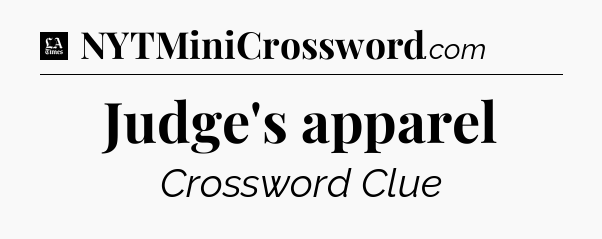 Judge's apparel - LA Times Crossword