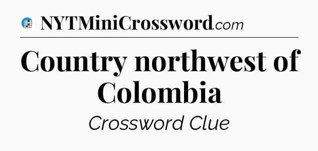Country northwest of Colombia Crossword Clue