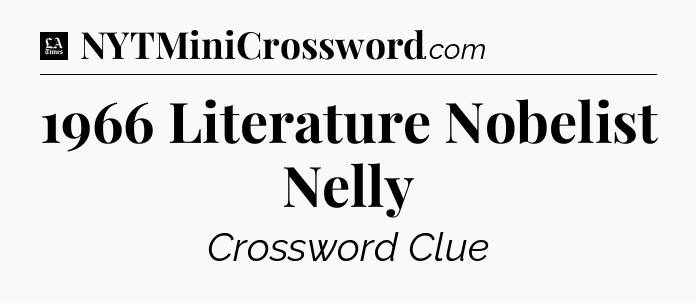 1966 Literature Nobelist Nelly - LA Times Crossword