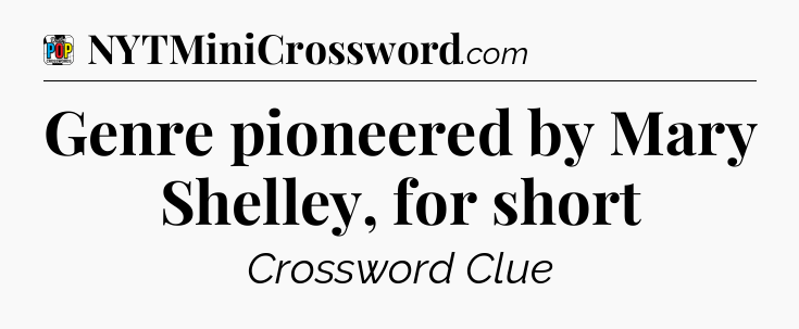 Genre pioneered by Mary Shelley, for short Crossword Clue