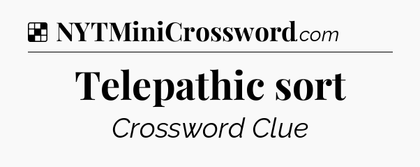 Solution: Telepathic sort - NYT Crossword