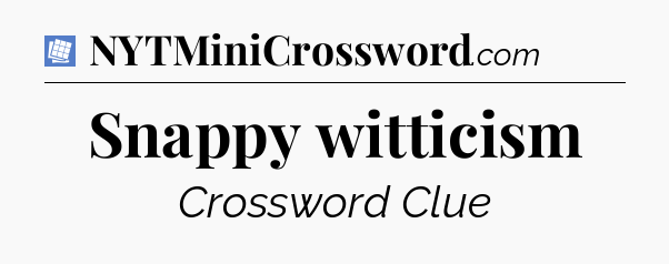 Snappy witticism Puzzle Page Crossword Clue