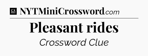 Pleasant rides - LA Times Crossword