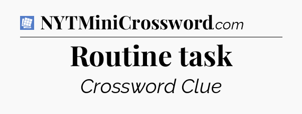 Routine task Puzzle Page Crossword Clue