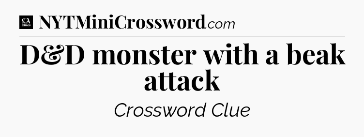 D&D monster with a beak attack - LA Times Crossword