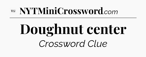 Doughnut center - WSJ Crossword