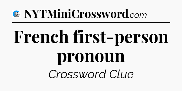 French first-person pronoun Crossword Clue