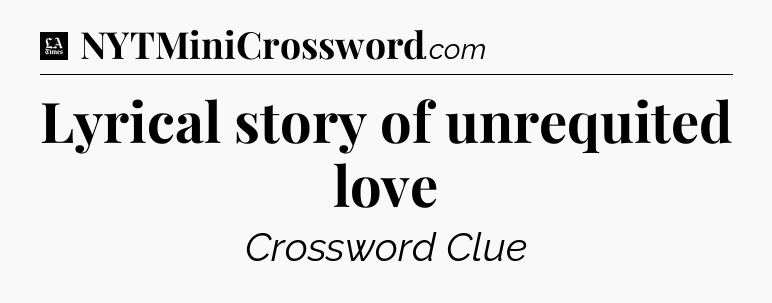 Lyrical story of unrequited love - LA Times Crossword