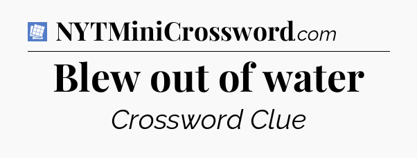 Blew out of water Puzzle Page Crossword Clue