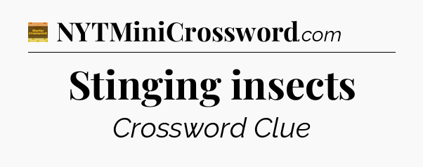 Stinging insects - Eugene Sheffer Crossword