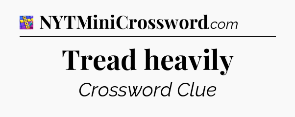 Tread heavily Codycross