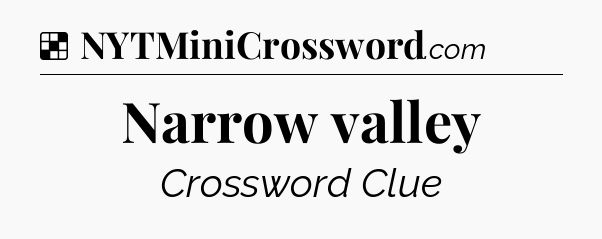 Solution: Narrow valley - NYT Crossword