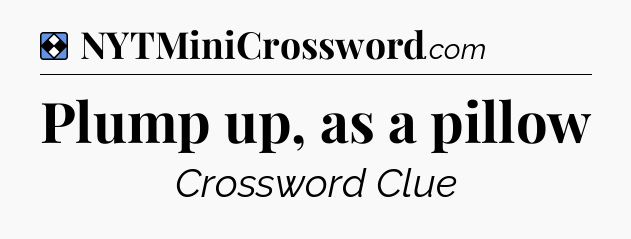 Solution: Plump up, as a pillow - NYT Mini Crossword