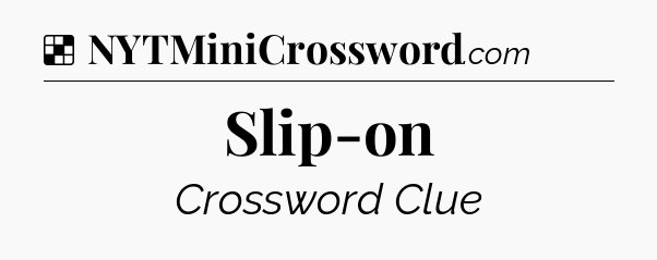 Solution: Slip-on - NYT Crossword