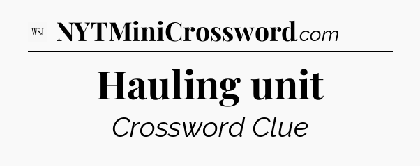 Hauling unit - WSJ Crossword