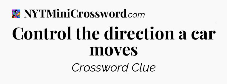 Control the direction a car moves Crossword Clue