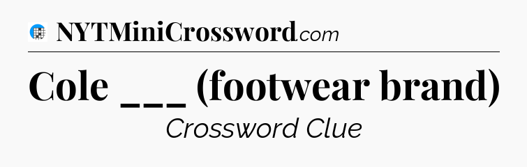 Cole ___ (footwear brand) Crossword Clue
