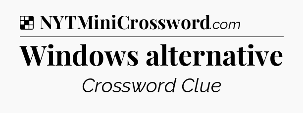 Solution: Windows alternative - NYT Crossword