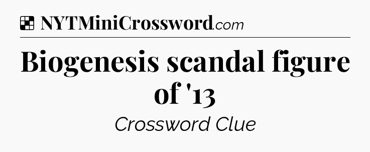 Solution: Biogenesis scandal figure of '13 - NYT Crossword