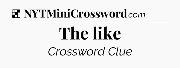 Solution: The like - NYT Crossword