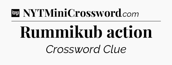 Rummikub action Crossword Clue