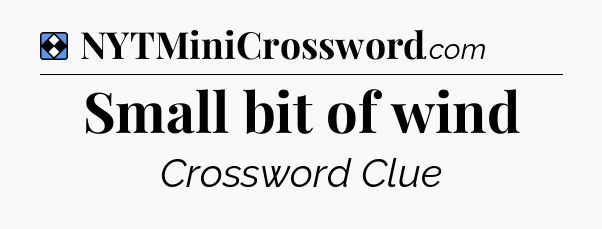 Solution: Small bit of wind - NYT Mini Crossword