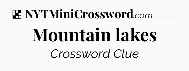 Solution: Mountain lakes - NYT Crossword